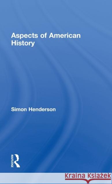 Aspects of American History Simon Henderson   9780415423410 Taylor & Francis