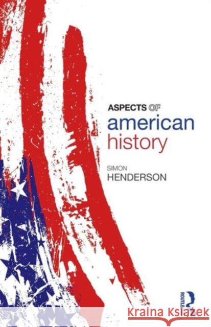 Aspects of American History Simon Henderson 9780415423427 0