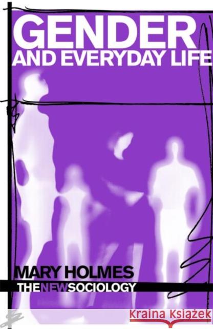 Gender and Everyday Life Mary Holmes   9780415423496 Taylor & Francis