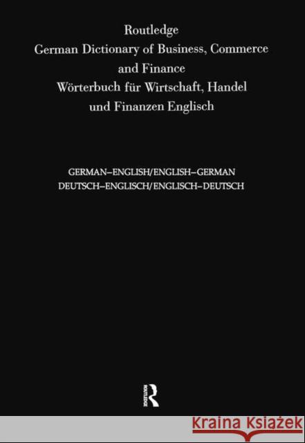 Routledge German Dictionary of Business, Commerce and Finance Worterbuch Fur Wirtschaft, Handel Und Finanzen: Deutsch-Englisch/Englisch-Deutsch German Lopez, Sinda 9780415423571 Routledge