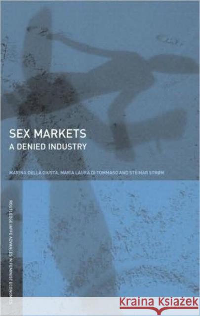 Sex Markets: A Denied Industry Della Giusta, Marina 9780415423724
