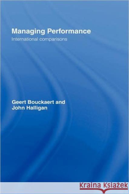 Managing Performance: International Comparisons Bouckaert, Geert 9780415423946 Routledge
