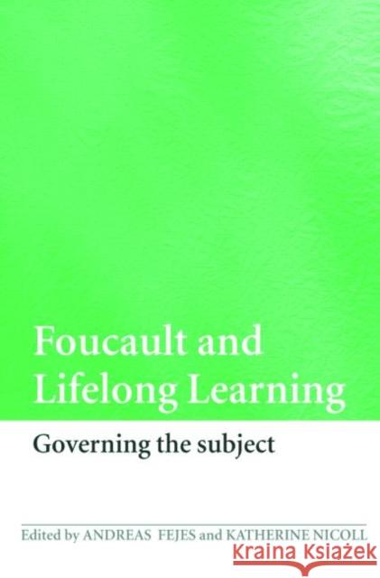 Foucault and Lifelong Learning : Governing the Subject  9780415424035 TAYLOR & FRANCIS LTD