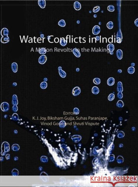 Water Conflicts in India: A Million Revolts in the Making Joy, K. J. 9780415424110 Taylor & Francis