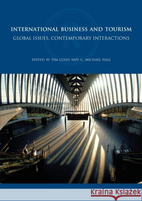 International Business and Tourism: Global Issues, Contemporary Interactions Coles, Tim 9780415424318 0