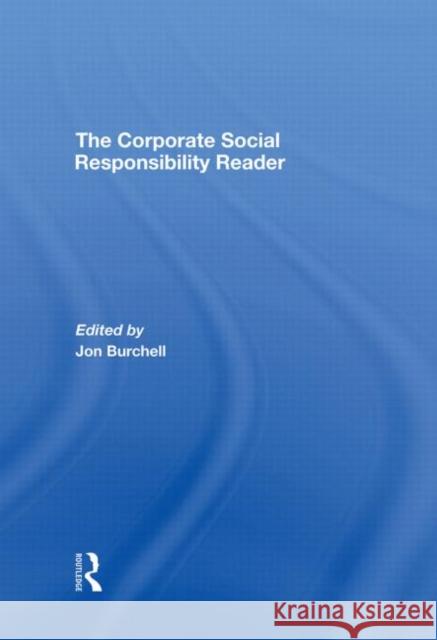 The Corporate Social Responsibility Reader Jon Burchell 9780415424332 Routledge