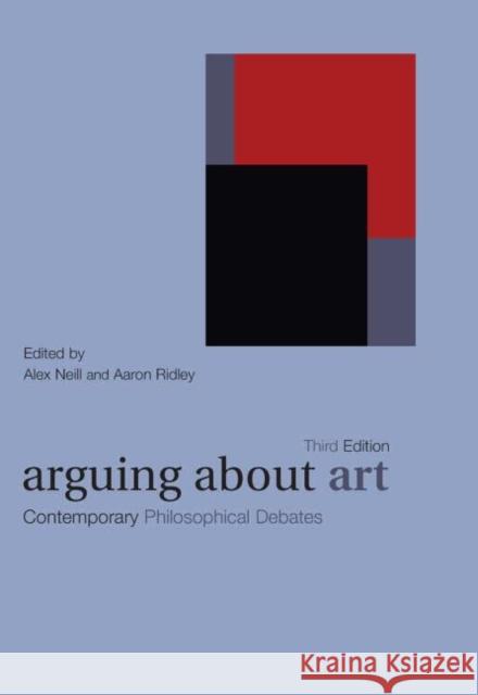 Arguing about Art: Contemporary Philosophical Debates Neill, Alex 9780415424509