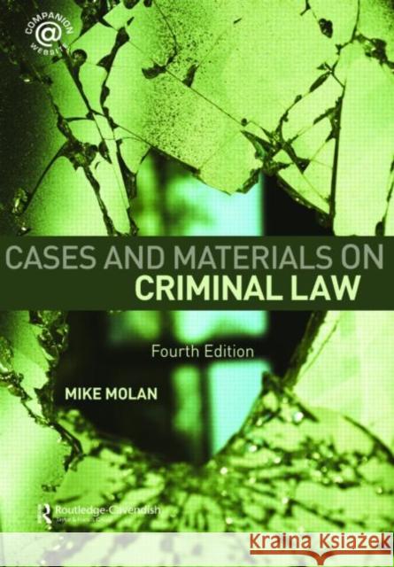 Cases & Materials on Criminal Law : Fourth Edition Michael T. Molan Mike Molan 9780415424615