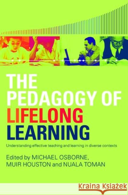 The Pedagogy of Lifelong Learning : Understanding Effective Teaching and Learning in Diverse Contexts  9780415424950 TAYLOR & FRANCIS LTD