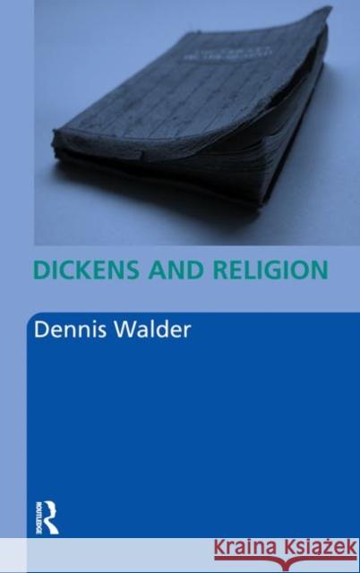 Dickens and Religion Walder Dennis 9780415425261