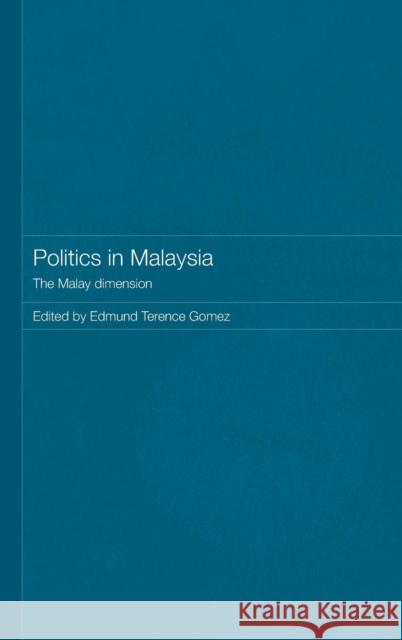 Politics in Malaysia: The Malay Dimension Gomez, Edmund Terence 9780415425513 Routledge