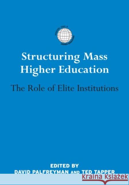 Structuring Mass Higher Education: The Role of Elite Institutions Palfreyman, David 9780415426046