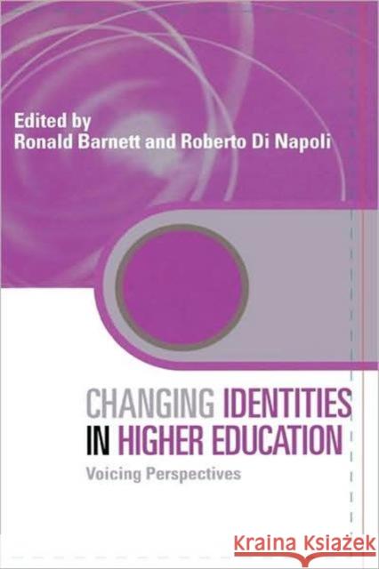 Changing Identities in Higher Education: Voicing Perspectives Barnett, Ronald 9780415426053 Routledge