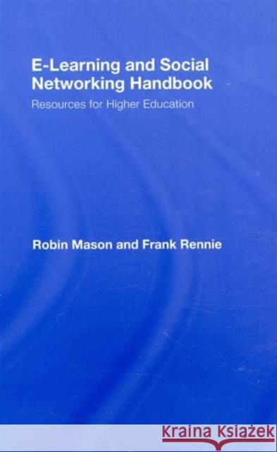 E-Learning and Social Networking Handbook: Resources for Higher Education Rennie, Frank 9780415426060 Taylor & Francis