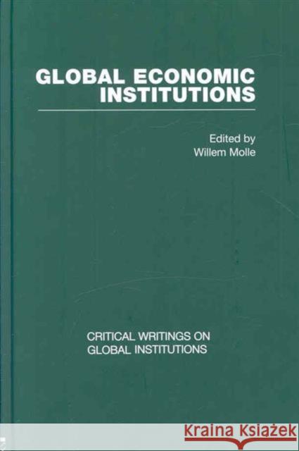 Global Economic Institutions Willem Molle   9780415426107 Taylor & Francis