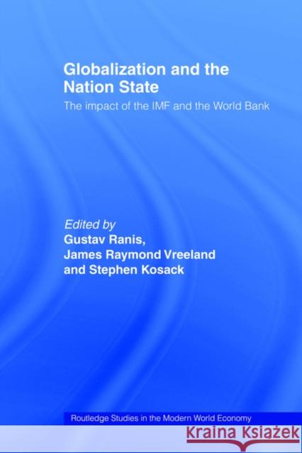Globalization and the Nation State: The Impact of the IMF and the World Bank Kosack, Stephen 9780415426299