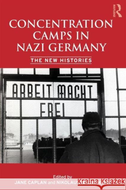 Concentration Camps in Nazi Germany: The New Histories Wachsmann, Nikolaus 9780415426510