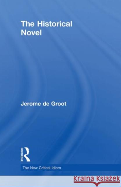 The Historical Novel Jerome de Groot   9780415426619 Taylor & Francis