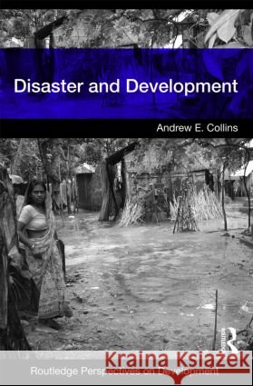 Disaster and Development Andrew E Collins 9780415426688