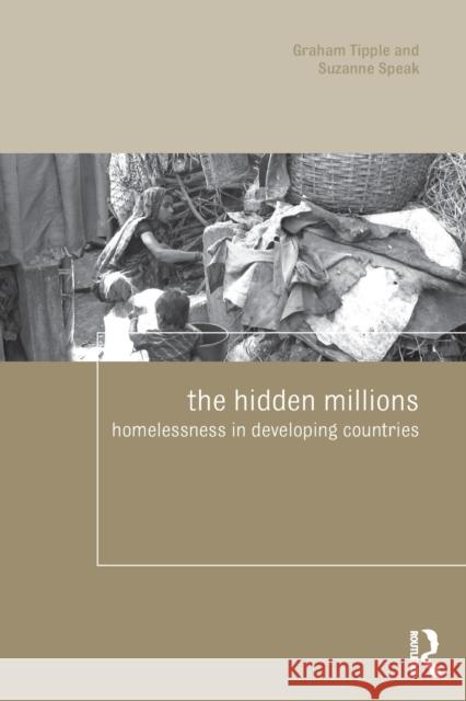 The Hidden Millions: Homelessness in Developing Countries Tipple, Graham 9780415426725 Taylor & Francis