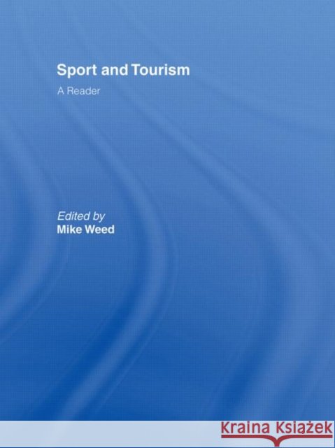 Sport & Tourism: A Reader Mike Weed Mike Weed  9780415426879