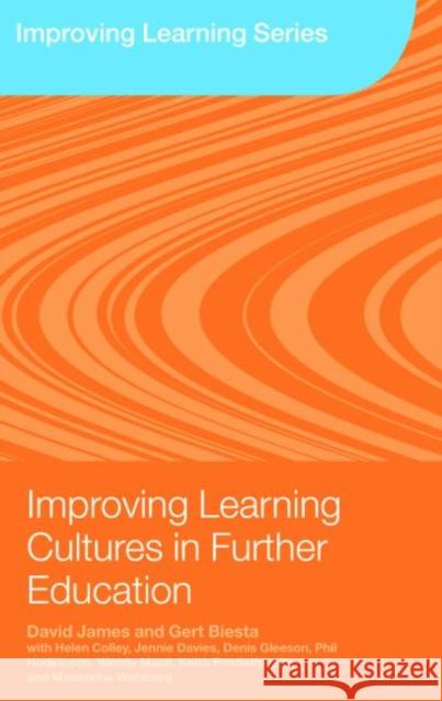 Improving Learning Cultures in Further Education David James 9780415427364 0