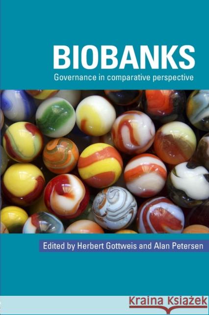 Biobanks: Governance in Comparative Perspective Gottweis, Herbert 9780415427388 0