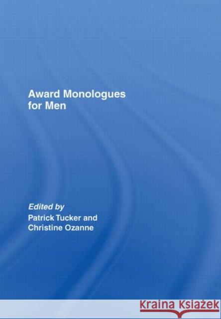 Award Monologues for Men Patrick Tucker Christine Ozanne Patrick Tucker 9780415428378