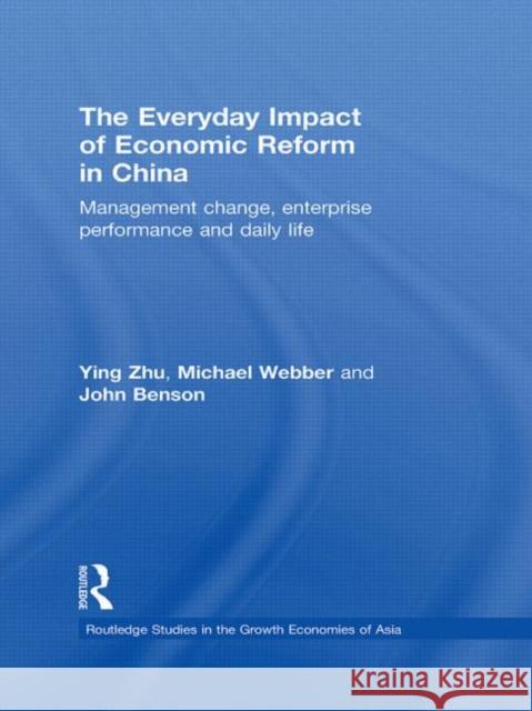 The Everyday Impact of Economic Reform in China: Management Change, Enterprise Performance and Daily Life Zhu, Ying 9780415428415 Taylor & Francis