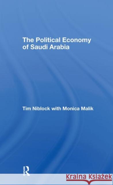 The Political Economy of Saudi Arabia Tim Niblock Monica Malik Tim Niblock 9780415428422 Taylor & Francis