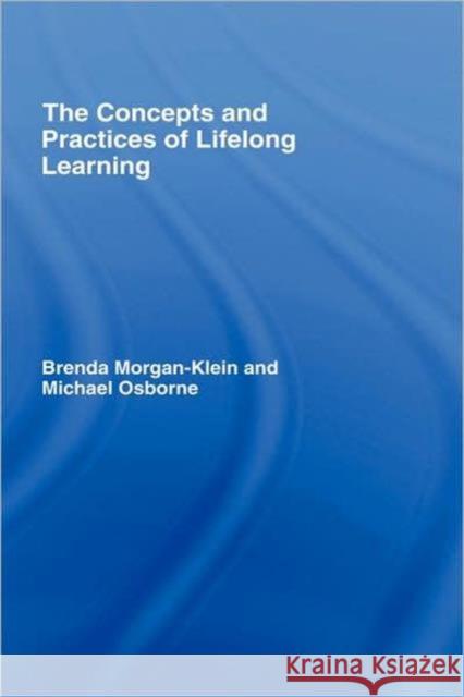 The Concepts and Practices of Lifelong Learning Brenda Morgan-Klein Michael Osborne Brenda Morgan-Klein 9780415428606 Taylor & Francis