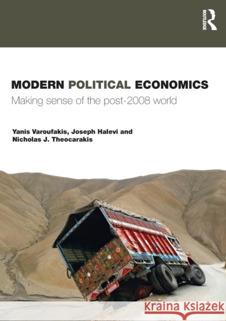 Modern Political Economics: Making Sense of the Post-2008 World Varoufakis, Yanis 9780415428880 0