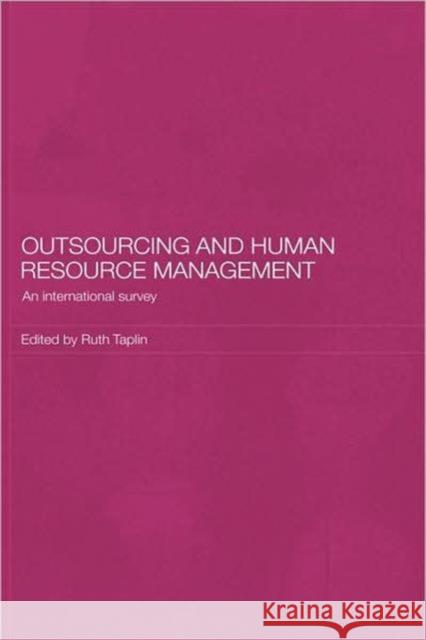 Outsourcing and Human Resource Management: An International Survey Taplin, Ruth 9780415428910