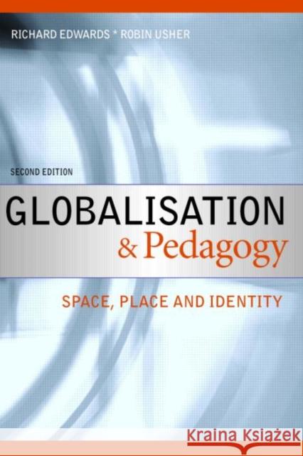 Globalisation & Pedagogy: Space, Place and Identity Edwards, Richard 9780415428965 TAYLOR & FRANCIS LTD