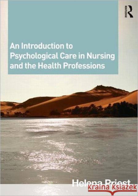 An Introduction to Psychological Care in Nursing and the Health Professions Helena Priest 9780415429085 0