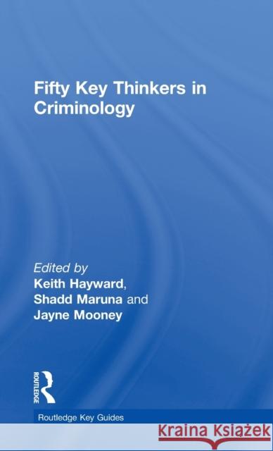Fifty Key Thinkers in Criminology Keith Hayward 9780415429108
