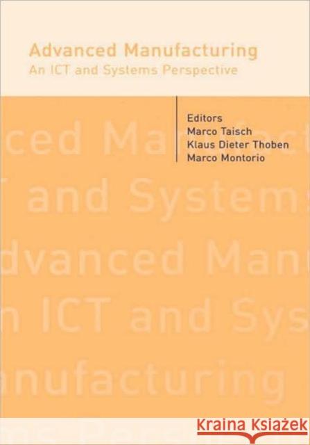 Advanced Manufacturing. An ICT and Systems Perspective Marco Taisch Klaus-Dieter Thoben Marco Montorio 9780415429122