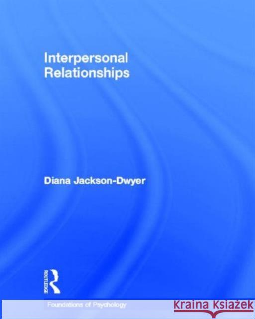 Interpersonal Relationships Diana Dwyer   9780415429153 Taylor & Francis