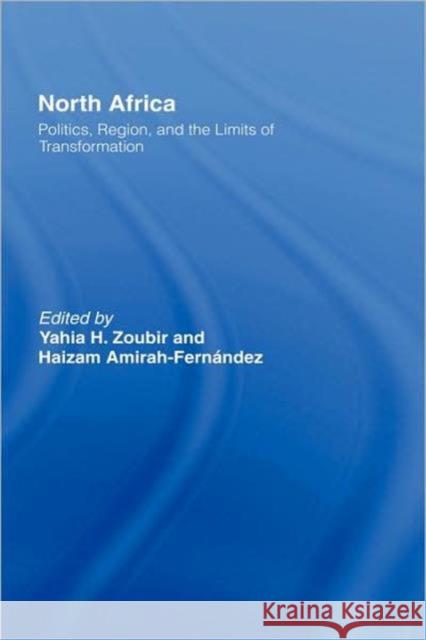 North Africa: Politics, Region, and the Limits of Transformation Zoubir, Yahia H. 9780415429207