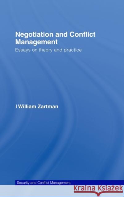 Negotiation and Conflict Management: Essays on Theory and Practice Zartman, I. William 9780415429504