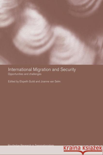 International Migration and Security: Opportunities and Challenges Guild, Elspeth 9780415429634 Taylor & Francis