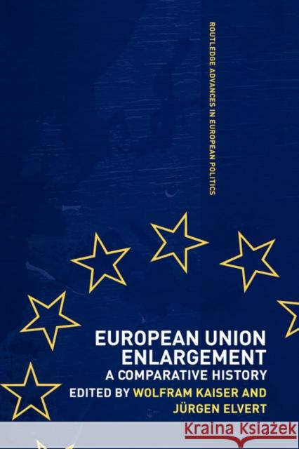 European Union Enlargement: A Comparative History Elvert, Jurgen 9780415429658