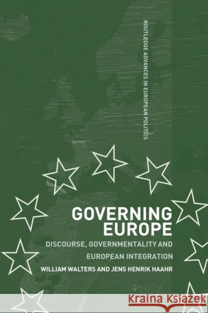 Governing Europe: Discourse, Governmentality and European Integration Haahr, Jens Henrik 9780415429665 ROUTLEDGE