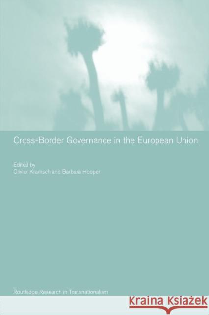Cross-Border Governance in the European Union Barbara Hooper Olivier Kramsch  9780415429757 Taylor and Francis