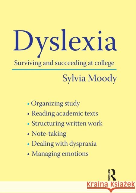 Dyslexia: Surviving and Succeeding at College Moody, Sylvia 9780415430593 Taylor & Francis Ltd