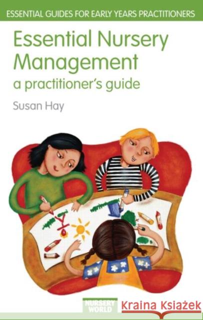 Essential Nursery Management: A Practitioner's Guide Hay, Susan 9780415430722 0