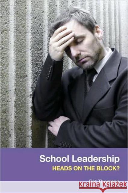 School Leadership - Heads on the Block? Pat Thomson   9780415430753 Taylor & Francis