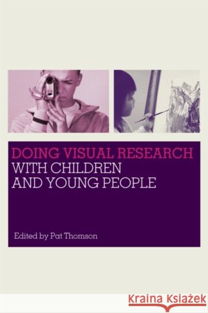 Doing Visual Research with Children and Young People Pat Thomson 9780415431101 0