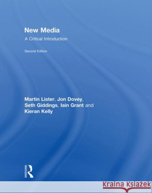 New Media : A Critical Introduction Martin Lister Jon Dovey Seth Giddings 9780415431606