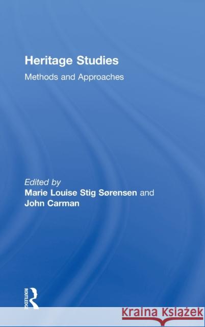 Heritage Studies: Methods and Approaches Sørensen, Marie Louise Stig 9780415431842 Routledge